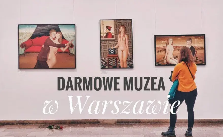 Warszawskie muzea za darmo: Kiedy warto je odwiedzić? Poradnik